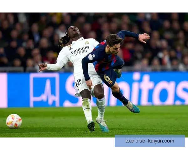 卡马文加训练方式引发媒体关注，状态逐渐回暖显现潜力